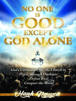 No One Is Good Except God Alone: God's Ultimatum for the Church to Pierce through Darkness, Defeat Evil, Conquer the World