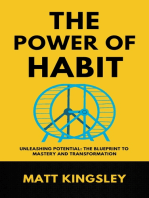 The Power Of Habit: Unleashing Potential: the Blueprint to Mastery and Transformation