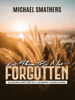 Let Them Be Not Forgotten: Eulogies Written In a Country Churchyard