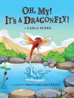 Oh my! It's A dragonfly!: A story on the life cycle of a dragonfly