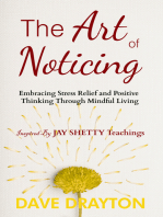 The art of Noticing: Embracing Stress Relief and Positive Thinking Through Mindful Living Inspired by Jay Shetty's Teachings