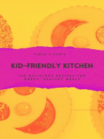 Kid-Friendly Kitchen: 100 Delicious Recipes for Happy, Healthy Meals