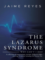 The Lazarus Syndrome: Why Can't I Die? A collection of resuscitations, revivals, NDEs & OBEs Featuring: A memoir, Including The Vietnam War
