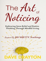 The art of Noticing Inspired By Jay Shetty: Embracing Stress Relief and Positive Thinking Through Mindful Living