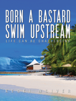 Born A Bastard - Swim Upstream: Life Can Be Challenging