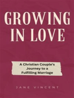Growing In Love: A Christian Couple's Journey to a Fulfilling Marriage