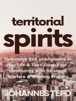 Territorial Spirits: Overcome Evil Strongholds in Your Life And Take Over Your Community With Strategic Warfare And Winning Prayers