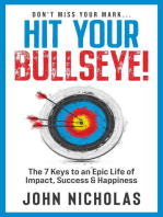 Hit Your Bullseye!: The 7 Keys to an Epic Life of Impact, Success & Happiness