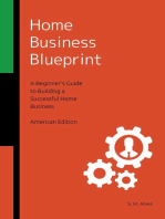 Home Business Blueprint - A Beginner's Guide to Building a Successful Home Business - American Edition