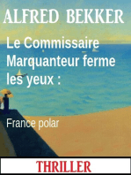 Le Commissaire Marquanteur ferme les yeux : France polar
