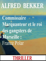 Commissaire Marquanteur et le roi des gangsters de Marseille : France Polar