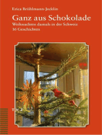 Ganz aus Schokolade: Weihnachten damals in der Schweiz. 16 Geschichten