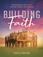 Building Faith: Strengthening Your Love for God, Others, and Yourself: Strengthening Your Love for God, Others and Yourself
