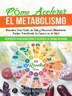 Cómo Acelerar el Metabolismo: ¡Descubre Cómo Estilo de Vida y Elecciones Alimentarias Pueden Transformar tu Cuerpo en 28 Días! Despierta tu Metabolismo y Alcanza la Forma Deseada. 50 Recetas Sanas