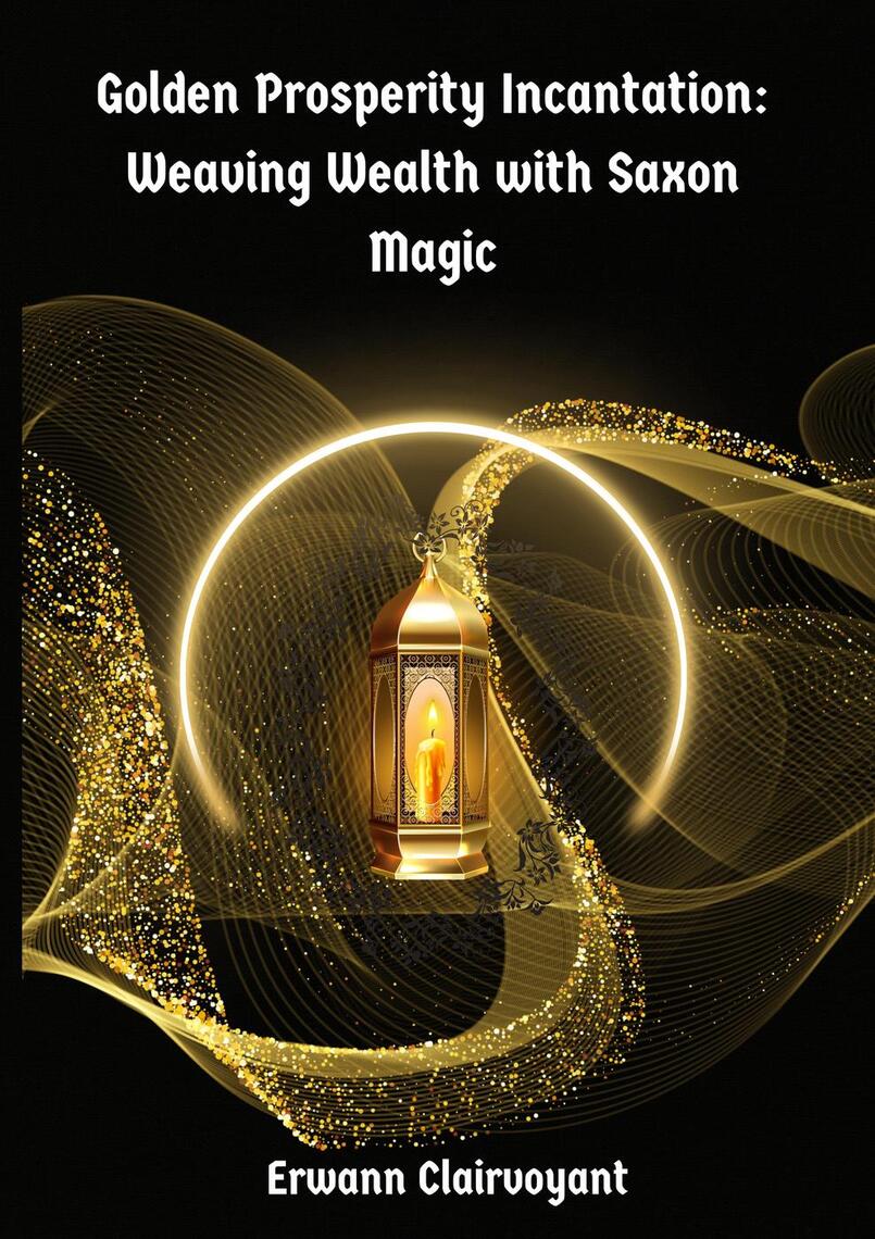 Golden Prosperity Incantation: Weaving Wealth with Saxon Magic by ...