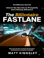 The Billionaire Fastlane: Unlock the Secrets to Prosperity and Lifelong Affluence