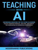 Teaching With AI: Empowering Educators For the Future Classroom - Unlock Learning Potential, Save Time, and Simplify the Complexities of Integration in Education