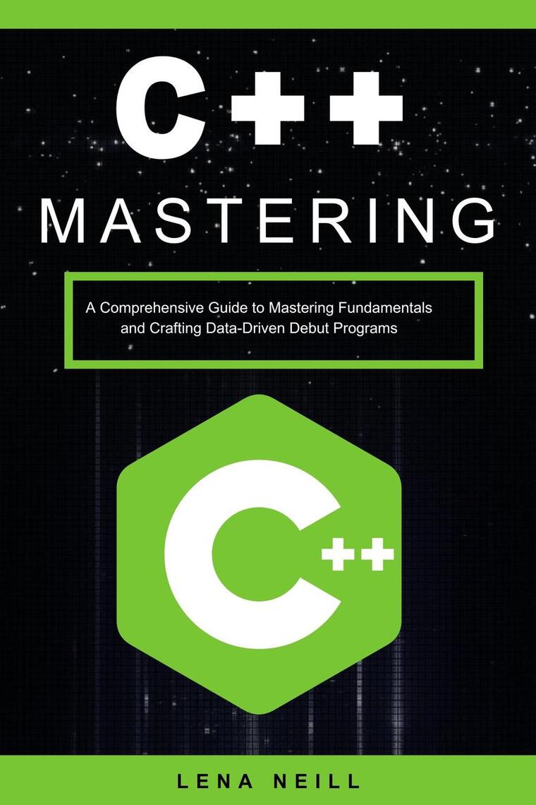 Mastering C++: A Comprehensive Guide to Mastering Fundamentals and ...