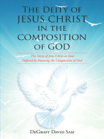The Deity of Jesus Christ in the Composition of God: The Deity of Jesus Christ as God Defined by Knowing the Composition of God