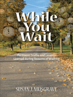 While You Wait: Pertinent Truths and Lessons Learned during Seasons of Waiting
