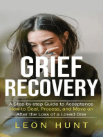 Grief Recovery: A Step-by-step Guide to Acceptance (How to Deal, Process, and Move on After the Loss of a Loved One)