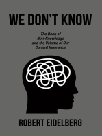 WE DON’T KNOW: The Book of Non-Knowledge      and the Volume of    Our Current Ignorance