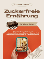 Zuckerfreie Ernährung: Süßes Ade! (Ohne Zucker geht’s auch: Gesund leben ohne Zucker - Zuckerfrei durchstarten mit der 14 Tage Challenge)