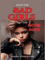 How the Bad Girls Get the Good Guys
