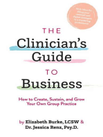The Clinician's Guide to Business: How to Create, Sustain, and Grow Your Own Group Practice