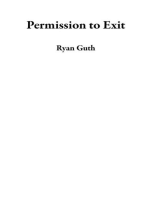 Permission to Exit