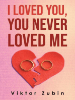 I Loved You, You Never Loved Me