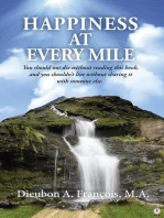 HAPPINESS AT EVERY MILE: You should not die without reading this book, and you shouldn't live without sharing it with someone else