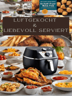 LUFTGEKOCHT & LIEBEVOLL SERVIERT: ÜBER 200 REZEPTE FÜR DIE DUAL ZONE HEISSLUFTFRITTEUSE:: Schnell, einfach und köstlich kochen mit der Ninja Heißluftfritteuse: Von Frühstück bis Dessert: