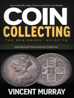 Coin Collecting: How to Identify, Value, Preserve and Grow Your Wealth (The Beginners' Guide to Identifying & Preserving Your Collection)