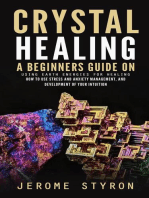 Crystal Healing: A Beginners Guide on Using Earth Energies for Healing (How to Use Stress and Anxiety Management, and Development of Your Intuition)