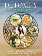 DETOXIFY FOR VIBRANT HEALTH: Holistic Healing from Medical, Environmental and Radiation Toxicity
