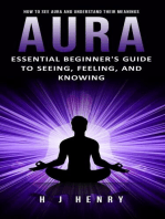 Aura: How to See Aura and Understand Their Meanings (Essential Beginner's Guide to Seeing, Feeling, and Knowing)