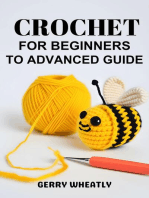 CROCHET FOR BEGINNERS TO ADVANCED GUIDE: A Step-by-Step Journey from Novice to Expert in the Art of Crochet (2024)