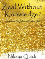 Zeal Without Knowledge?: A guide for the New Believer and Babes in Christ!