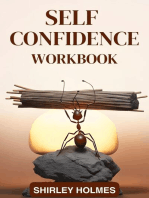 SELF CONFIDENCE WORKBOOK: Building Unshakable Self-Confidence Through Practical Exercises and Mindset Transformation (2024 Guide for Beginners)