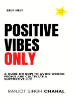 Positive Vibes Only: A Guide on How to Avoid Wrong People and Cultivate a Supportive Life