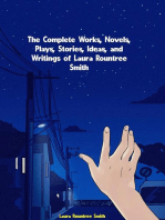 The Complete Works, Novels, Plays, Stories, Ideas, and Writings of Laura Rountree Smith