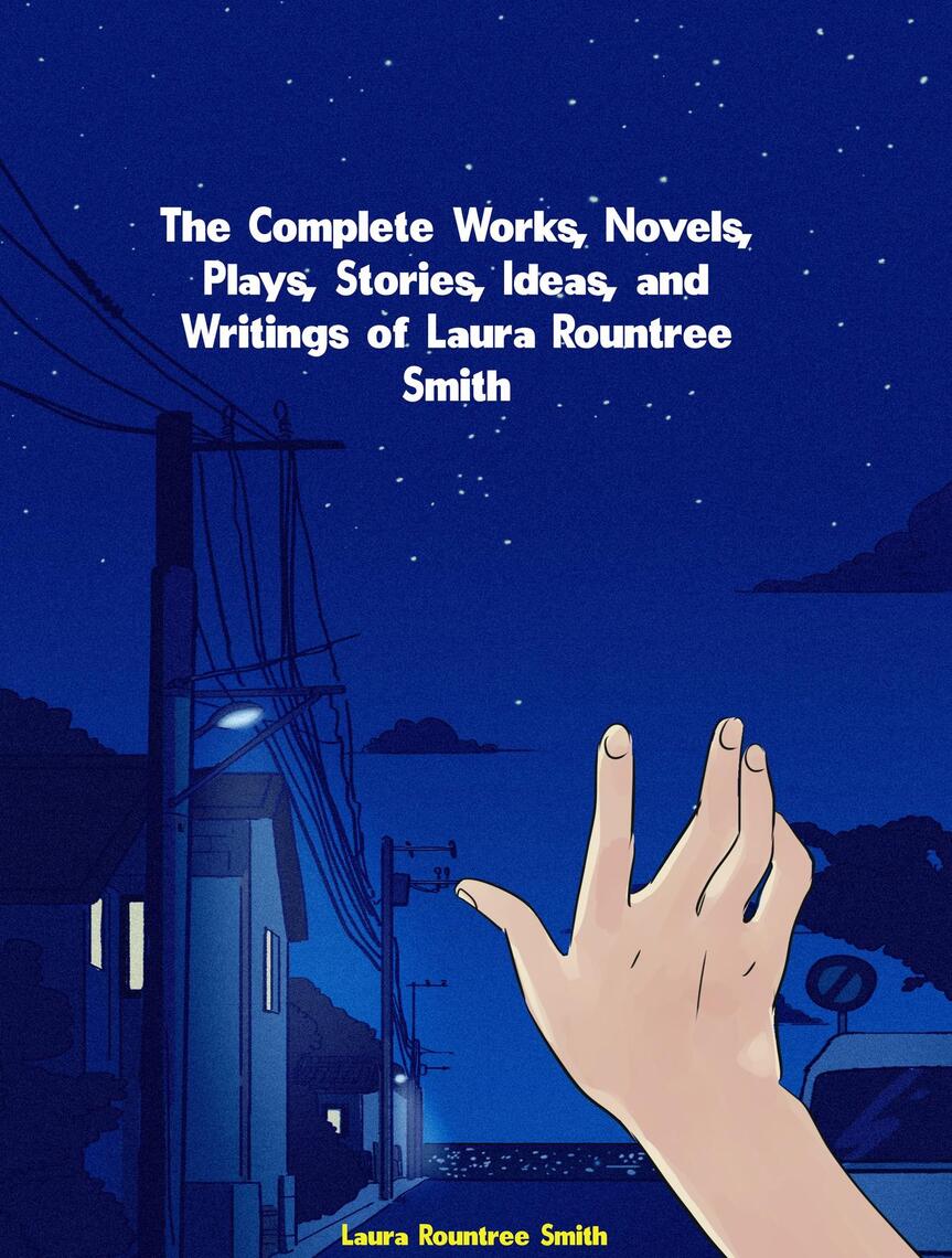 The Complete Works, Novels, Plays, Stories, Ideas, and Writings of ...
