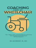 Coaching From My Wheelchair: Tips, Tidbits, Tools, and Strategies for Improving Your Personal and Professional Self-Development