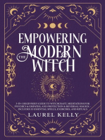 EMPOWERING THE MODERN WITCH: 3-in-1 Beginner's Guide to Witchcraft, Meditations for Psychics & Empaths, and Protection & Reversal Magick - Includes 33 Essential Spells, Exercises, and Rituals