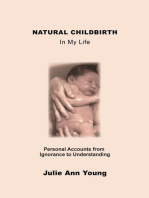 NATURAL CHILDBIRTH In My Life: Personal Accounts from Ignorance to Understanding