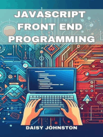 JAVASCRIPT FRONT END PROGRAMMING: Crafting Dynamic and Interactive User Interfaces with JavaScript (2024 Guide for Beginners)