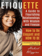 Etiquette: A Guide to Flourishing Relationships With Wisdom and Finesse (How to Be Elegant, and How to Be Charming in This Etiquette)