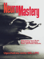 NeuroMastery Retraining Your Brain to Conquer Anxiety, Fear, and Panic Attacks