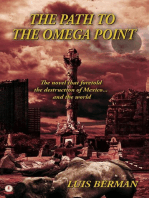 The Path Of The Omega Point: The novel that foretold the destruction of Mexico... and the world